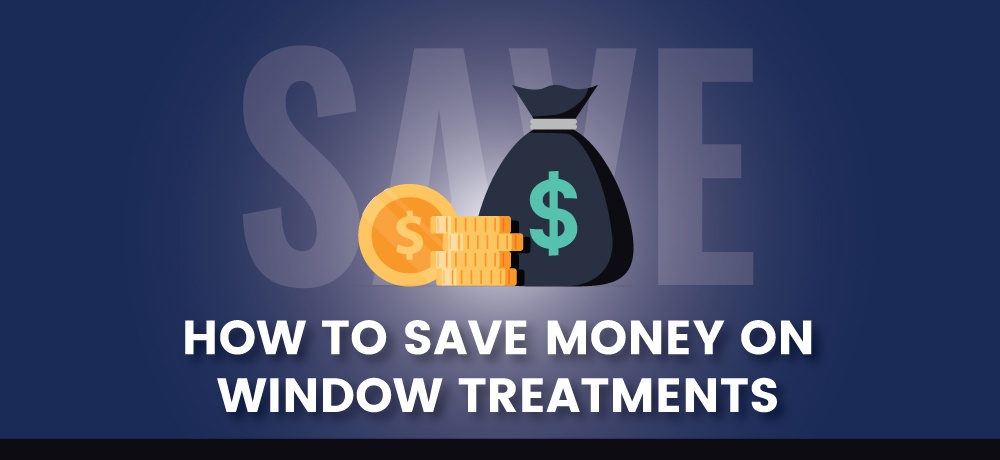 How-To-Save-Money-On-Window-Treatments-San Diego Window Fashions.jpg