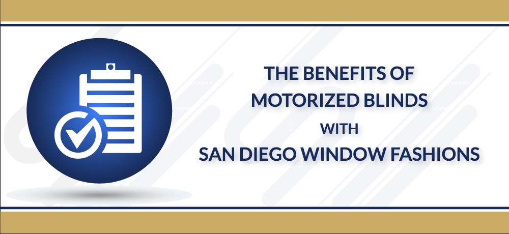 The-Benefits-Of-Motorized-Blinds-for-San-Diego-Window-Fashions.jpg