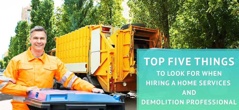 Top Five Things To Look For When Hiring A Home Services and Demolition Professional-junk-canada.jpg