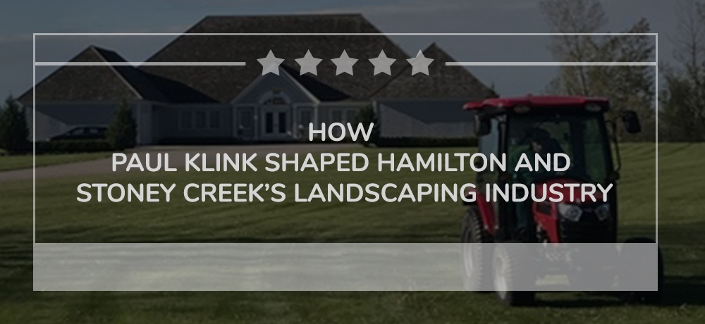 The-Pioneer-of-Hamilton-and-Stoney-Creek's-Landscaping-Industry-Paul-Klink.jpg