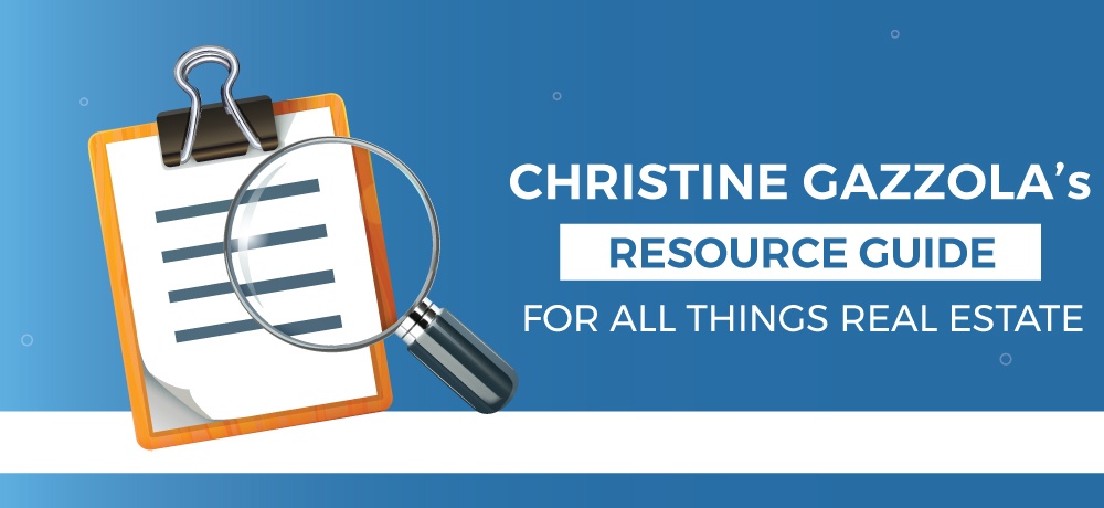 A-Resource-Guide-For-All-Things-Real-Estate-Christine Gazzola.jpg