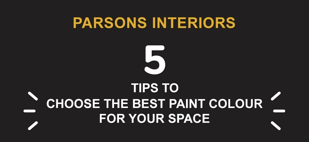 Five Tips to Help You Choose the Best Paint Colour for Your Space