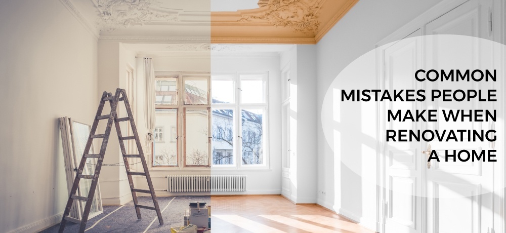 Common Mistakes People Make When Renovating A Home