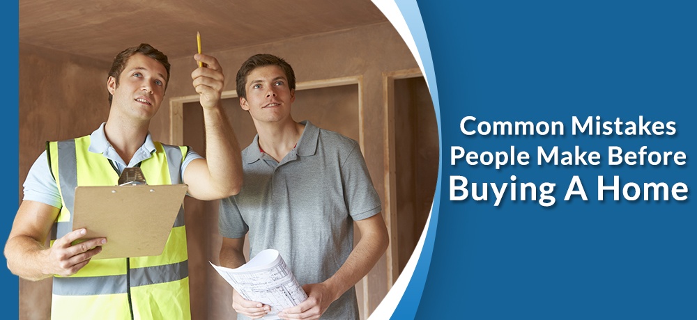 Common-Mistakes-People-Make-Before-Buying-A-Home-Lizotte Inspection.jpg