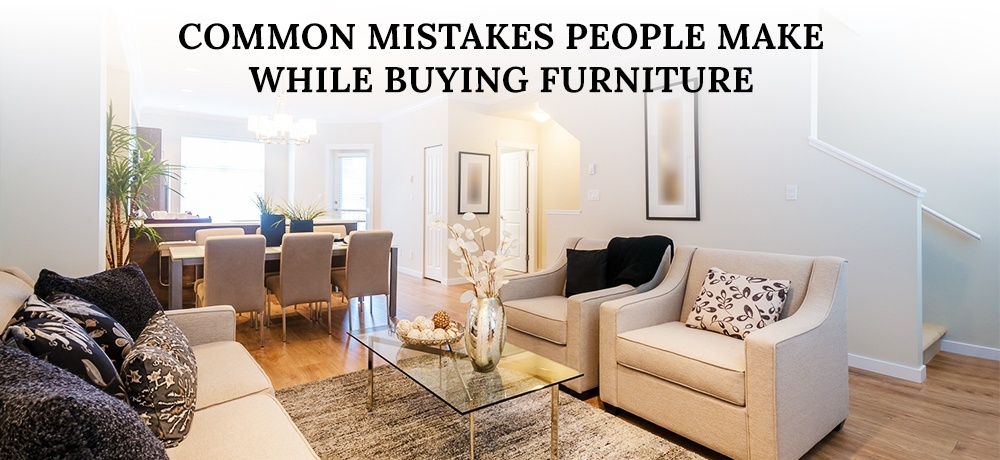 Common Mistakes People Make While Buying Furniture.jpg