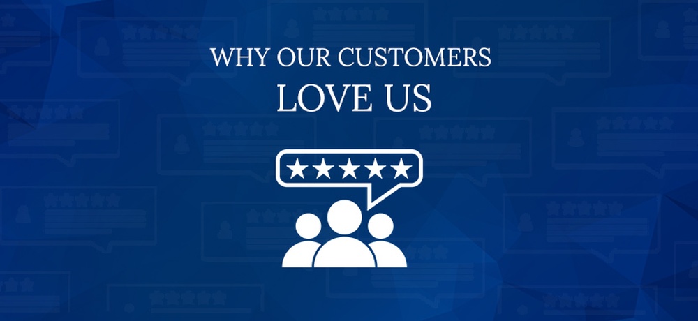 Why Our Customers Love Us