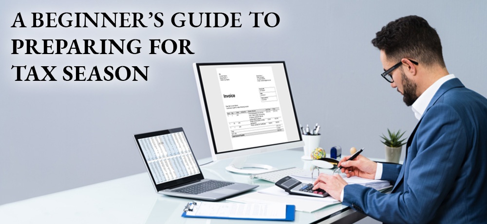 A Beginner’s Guide To Preparing For Tax Season