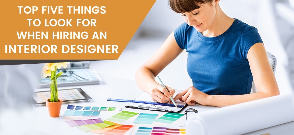 Top Five Things to Look for When Hiring an Interior Designer