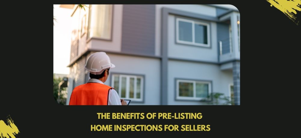Read about the benefits of Pre-Listing Home Inspections for Sellers