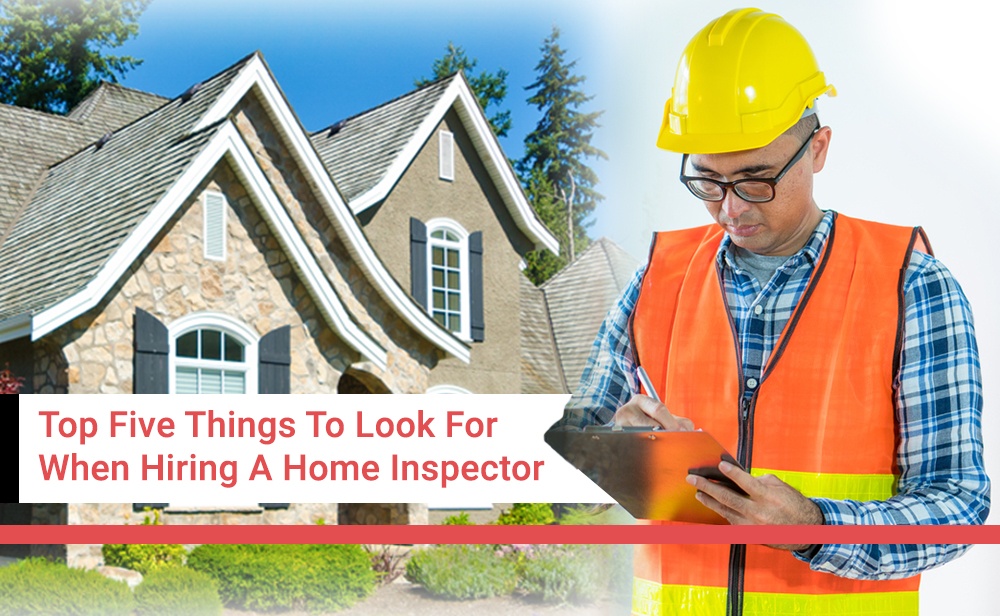Top-Five-Things-To-Look-For-When-Hiring-A-Home-Inspector-Pinnacle Home Inspections Inc.jpg