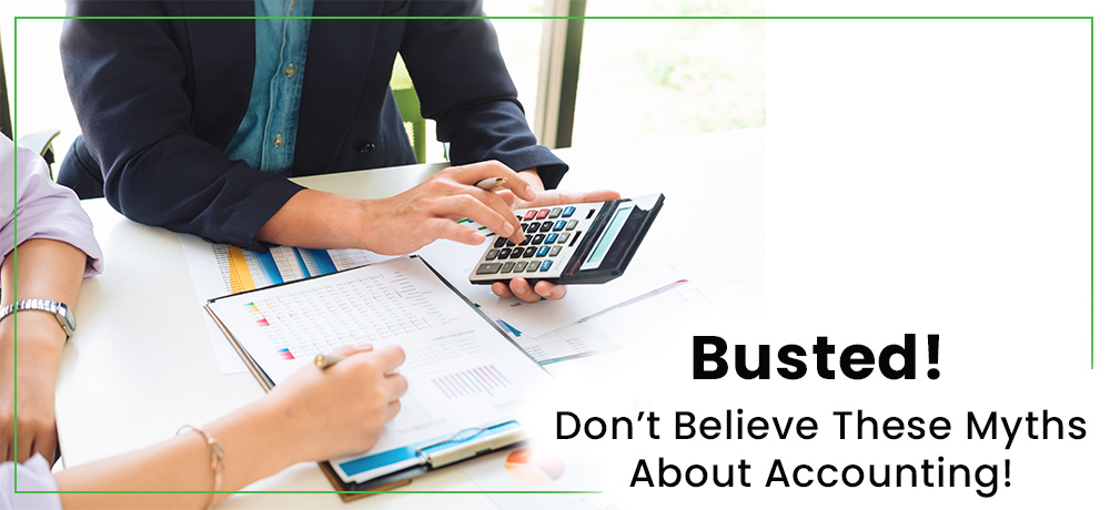 Busted! Don’t Believe These Myths About Accounting!