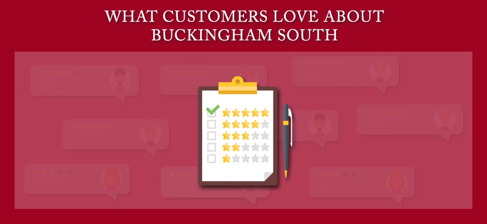 What-Customers-Love-About-Buckingham-South.jpg