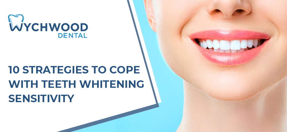 10 Strategies to Cope With Teeth Whitening Sensitivity