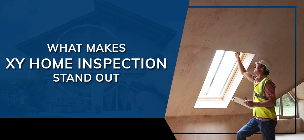 What-Makes-XY-Home-Inspection-Stand-Out.jpg