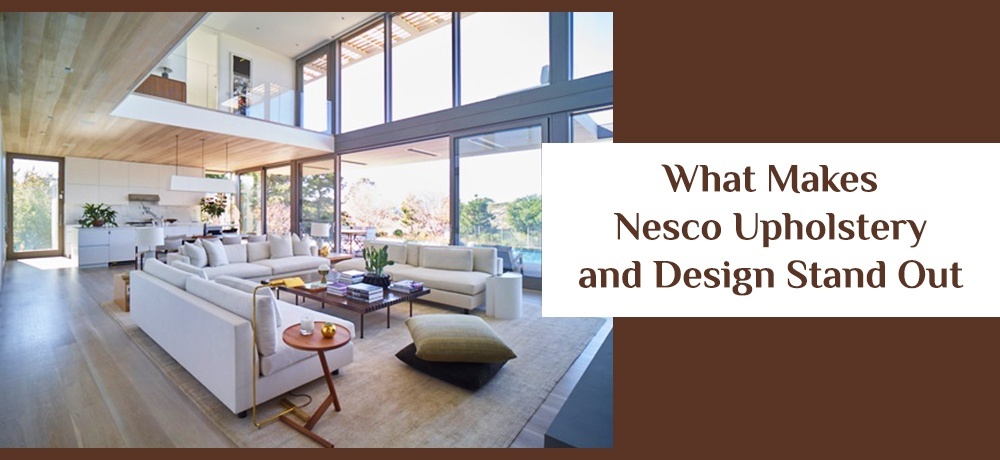 What Makes Nesco Upholstery and Design Stand Out.jpg