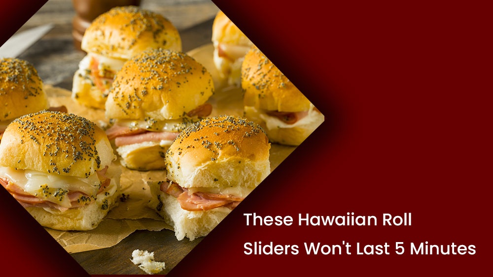 These Hawaiian Roll Sliders Won't Last 5 Minutes.jpg