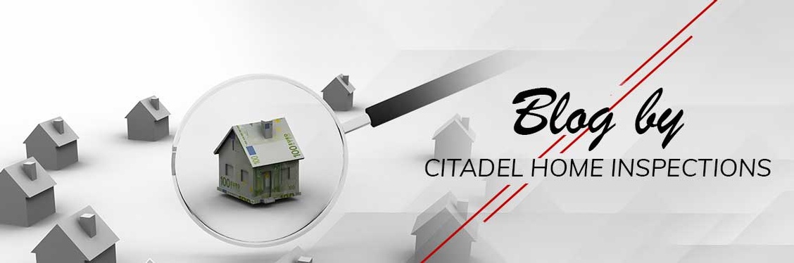 Blog by Citadel Home Inspections
