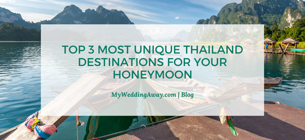 Top 3 Most Unique Thailand Destinations for your Honeymoon.png