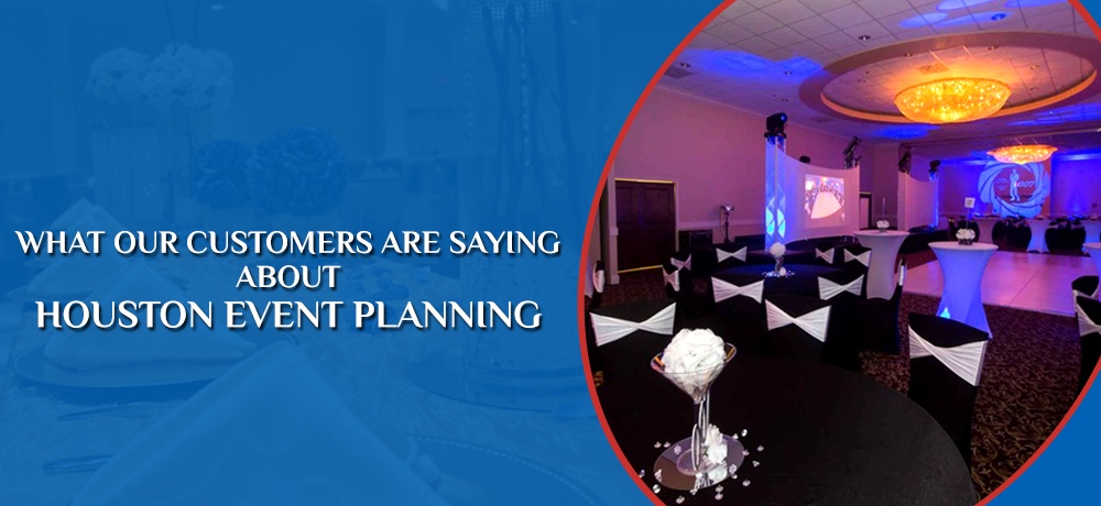 What Our Customers are Saying About Houston Event Planning