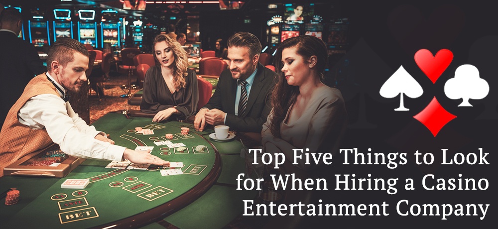 Top-Five-Things-to-Look-for-When-Hiring-a-Casino-Entertainment-Compan.jpg