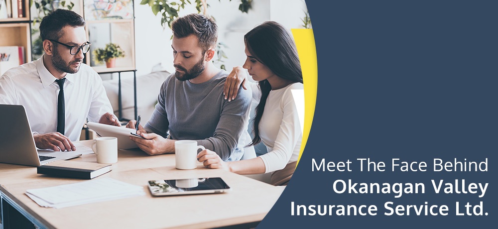 Meet the face behind Okanagan Valley Insurance Service Ltd. - ICBC Insurance Brokers in Kelowna
