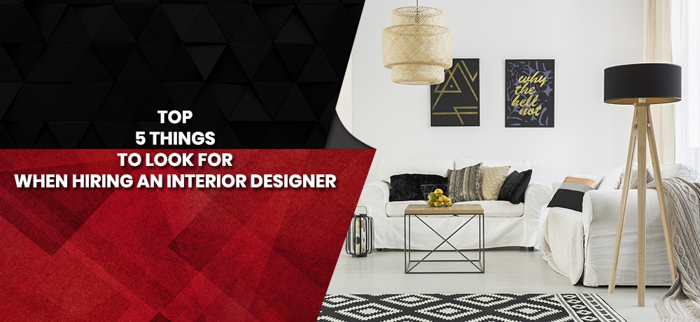 Top-Five-Things-To-Look-For-When-Hiring-An-Interior-Designer-All Phase Home Solutions.jpg