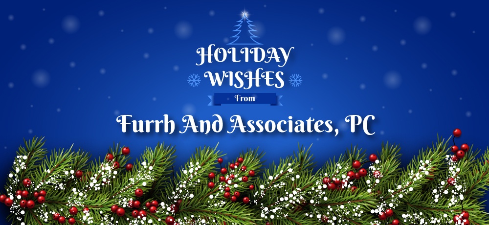 Furrh And Associates, PC  wishes you the Happiest of Holidays this Season.