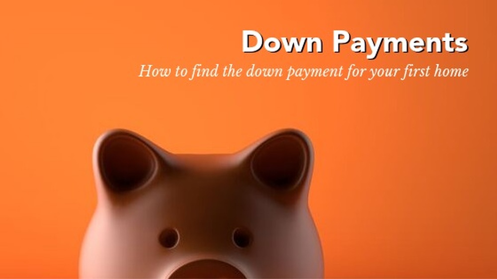 How to Find the Down Payment for Your First Home