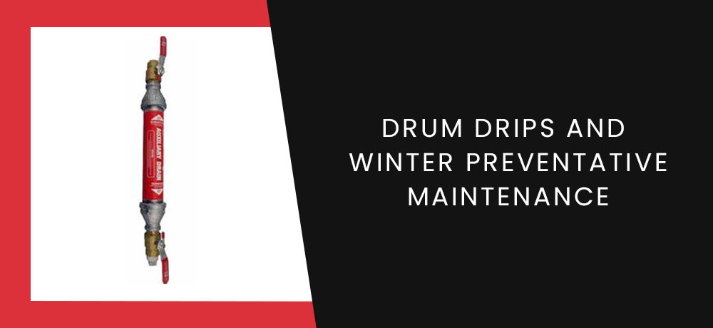 Drum Drips and Winter Preventative Maintenance.jpg
