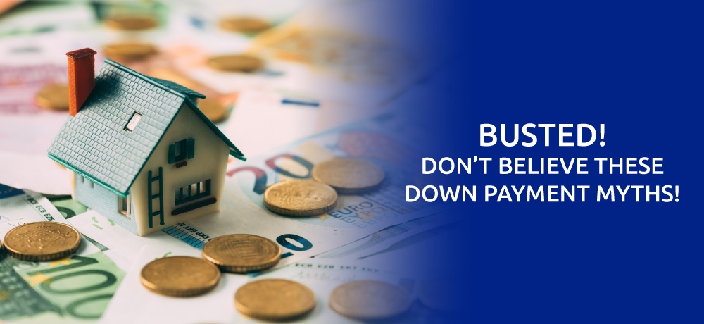 Don't Believe These Down Payment Myths By Steve Hayward