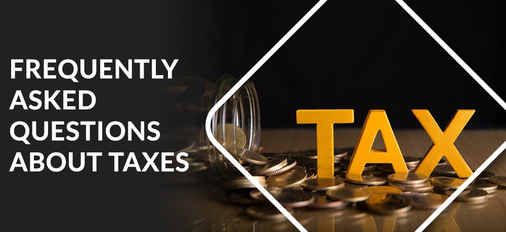 Frequently Asked Questions About Taxes