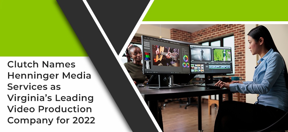 Clutch Names Henninger Media Services as Virginia’s Leading Video Production Company for 2022