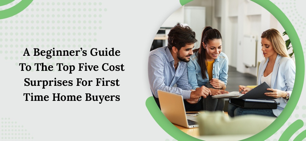 A Beginner’s Guide To The Top Five Cost Surprises For First Time Home Buyers - Blog by Keith Uthe Demystifying Mortgages