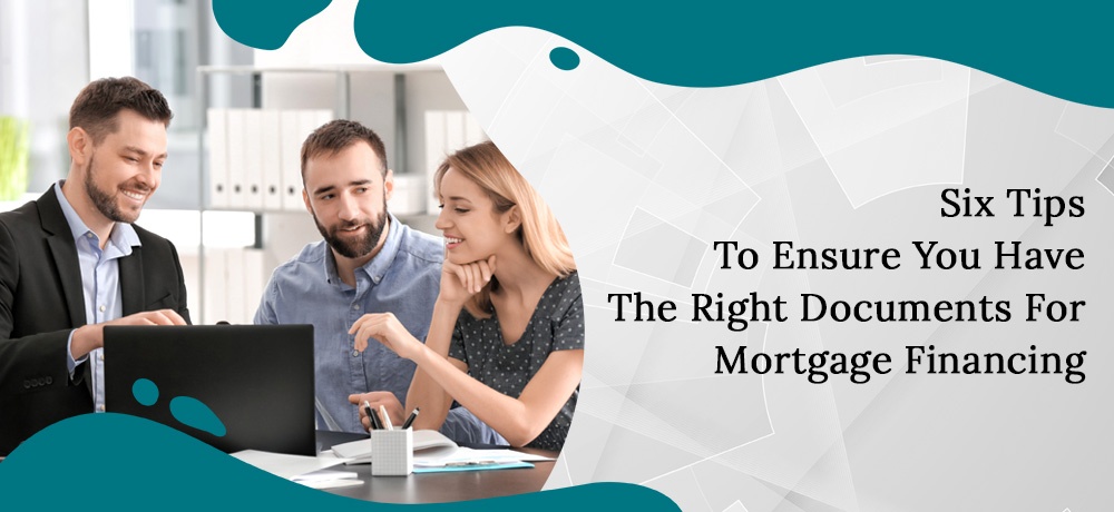 Six Tips To Ensure You Have The Right Documents For Mortgage Financing - Blog by Keith Uthe Demystifying Mortgages