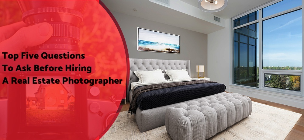 Top Five Questions To Ask Before Hiring A Real Estate Photographer