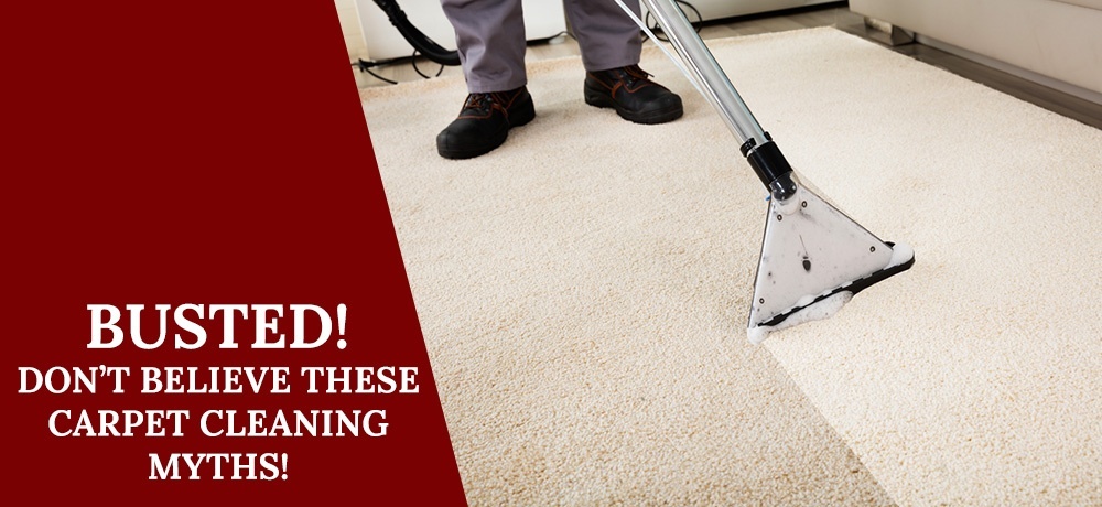 Busted, Don't Believe these Carpet Cleaning Myths