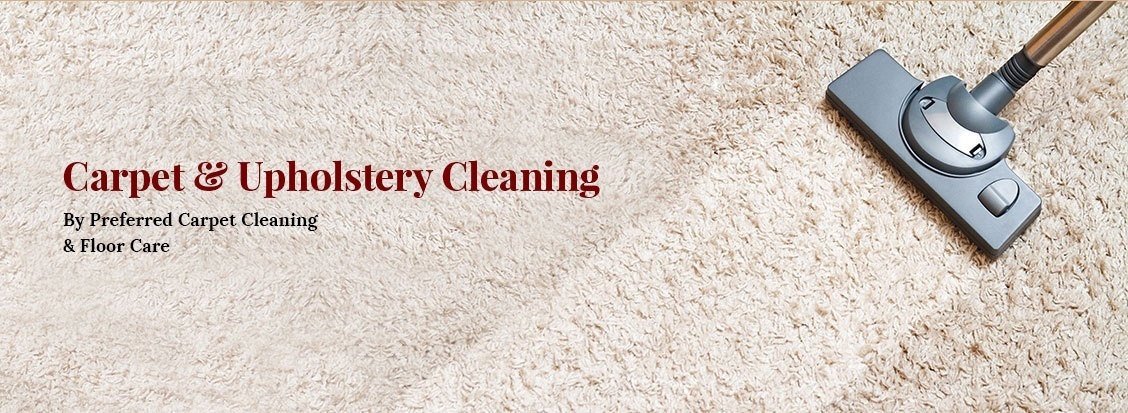 Carpet and Upholstery Cleaning by Preferred Carpet Cleaning and Floor Care
