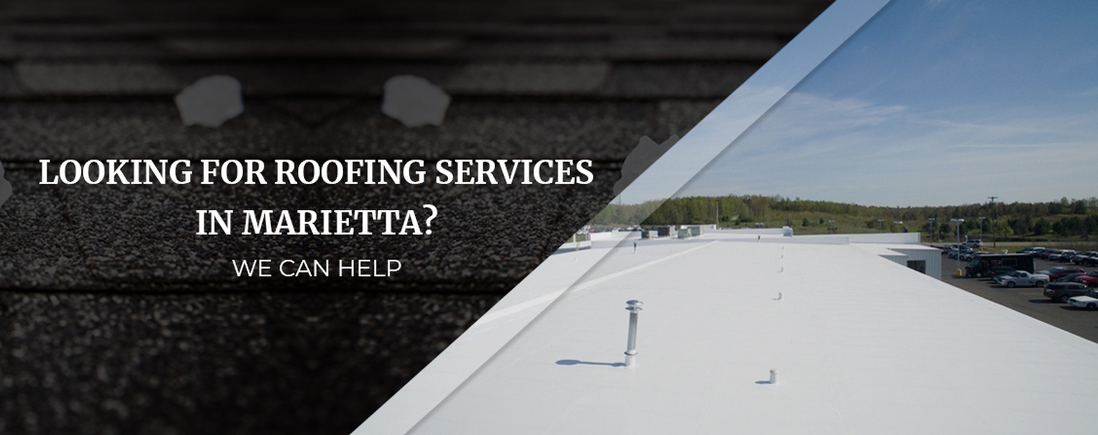 Looking For Roofing Services In Marietta We Can Help