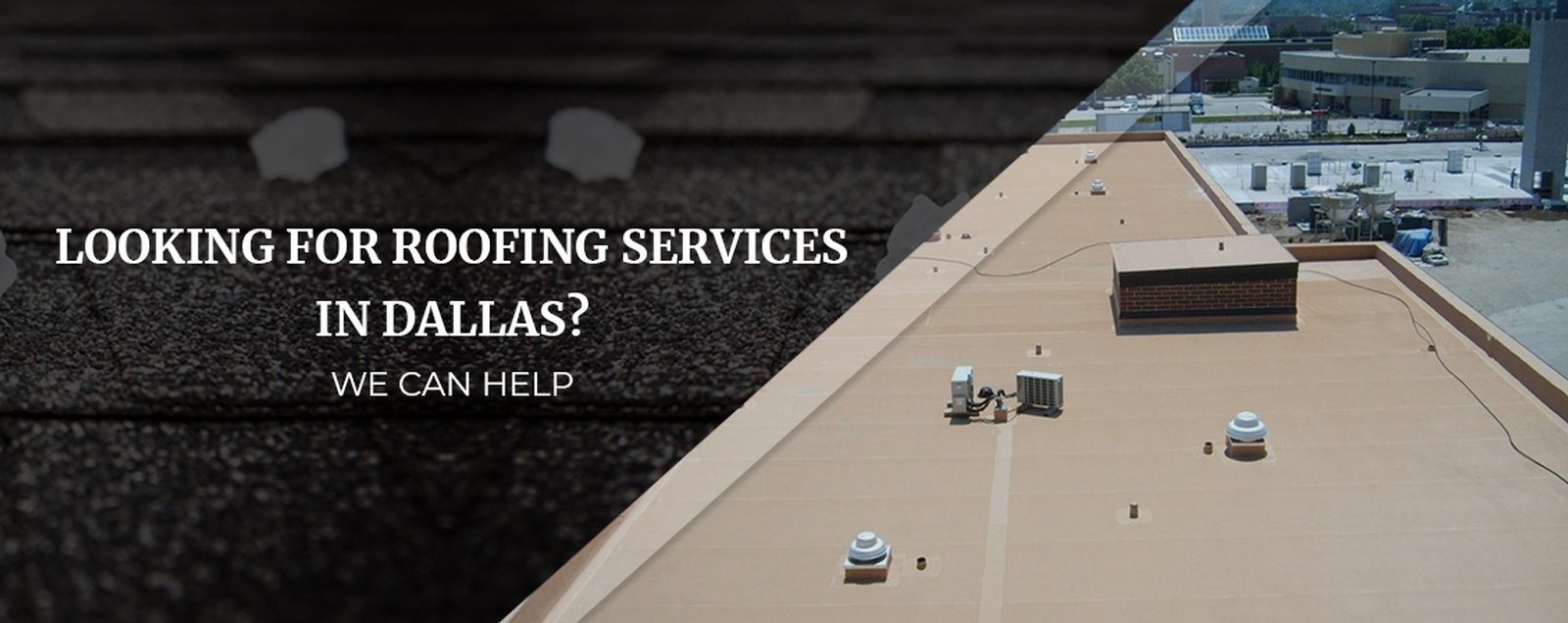 Looking For Roofing Services In Dallas We Can Help