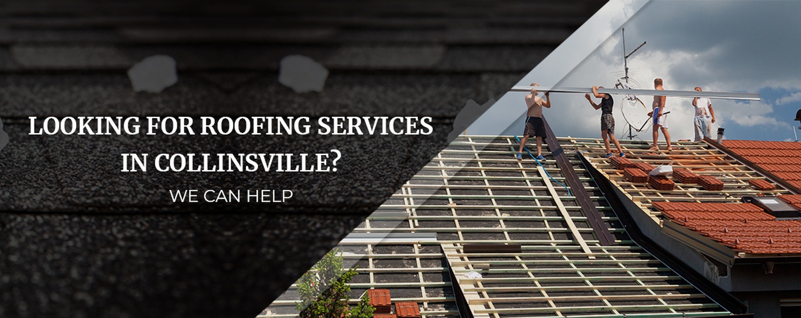 Looking For Roofing Services In Collinsville We Can Help