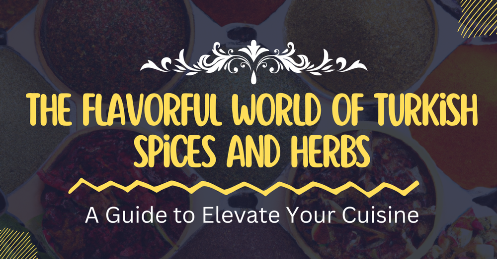 The Flavorful World of Turkish Spices and Herbs