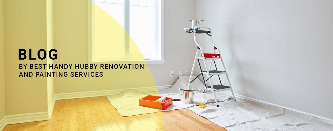 Blog by Best Handy Hubby Renovation and Painting Services