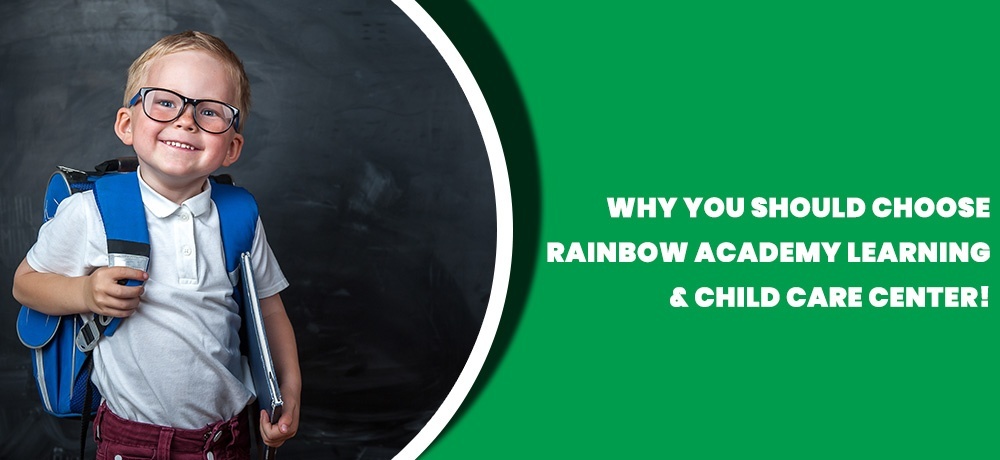 Why You Should Choose Rainbow Academy Learning and Child Care Centre.jpg