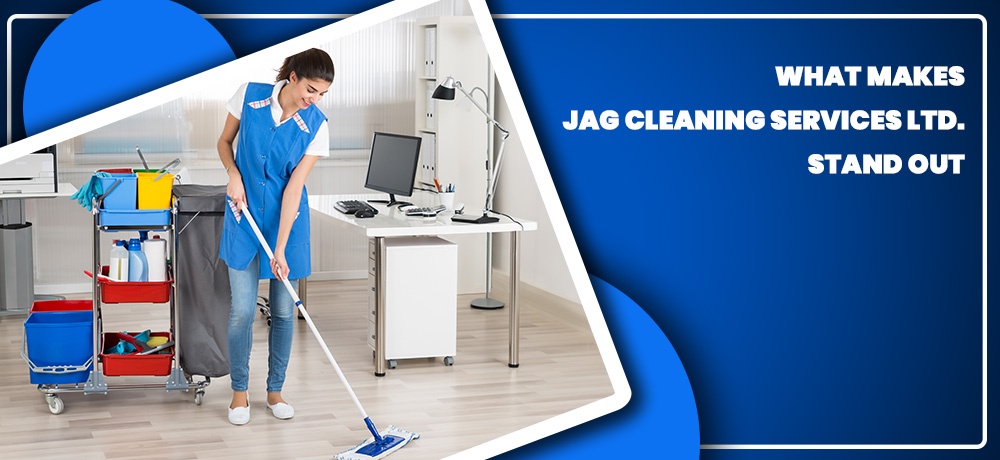 What Makes JAG Cleaning Services Ltd. Stand Out - Residential, Commercial, Janitorial Cleaning Services in Edmonton, AB