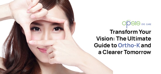 Transform Your Vision: The Ultimate Guide to Ortho-K and a Clearer Tomorrow