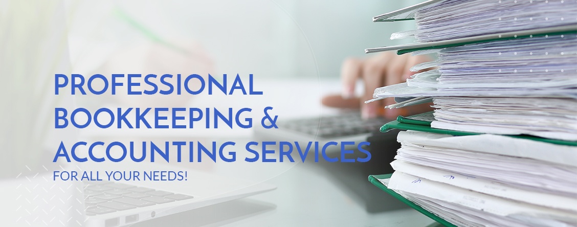 Professional Bookkeeping & Accounting Services For All Your Needs!