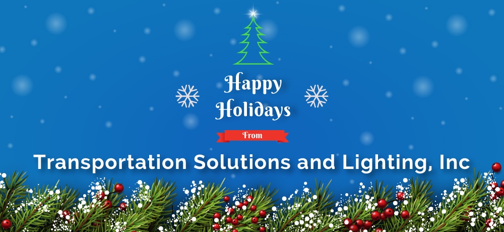 Season’s Greetings from Transportation Solutions and Lighting, Inc.