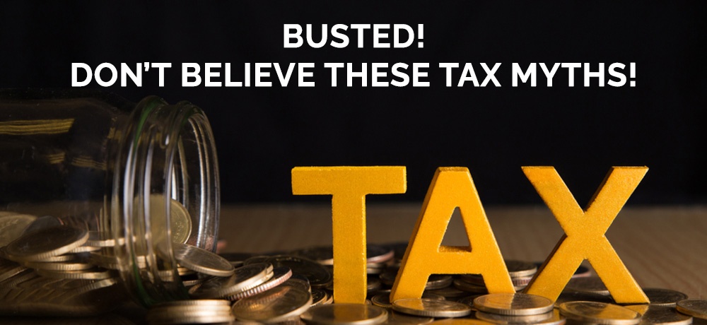 Busted! Don’t Believe These Tax Myths!