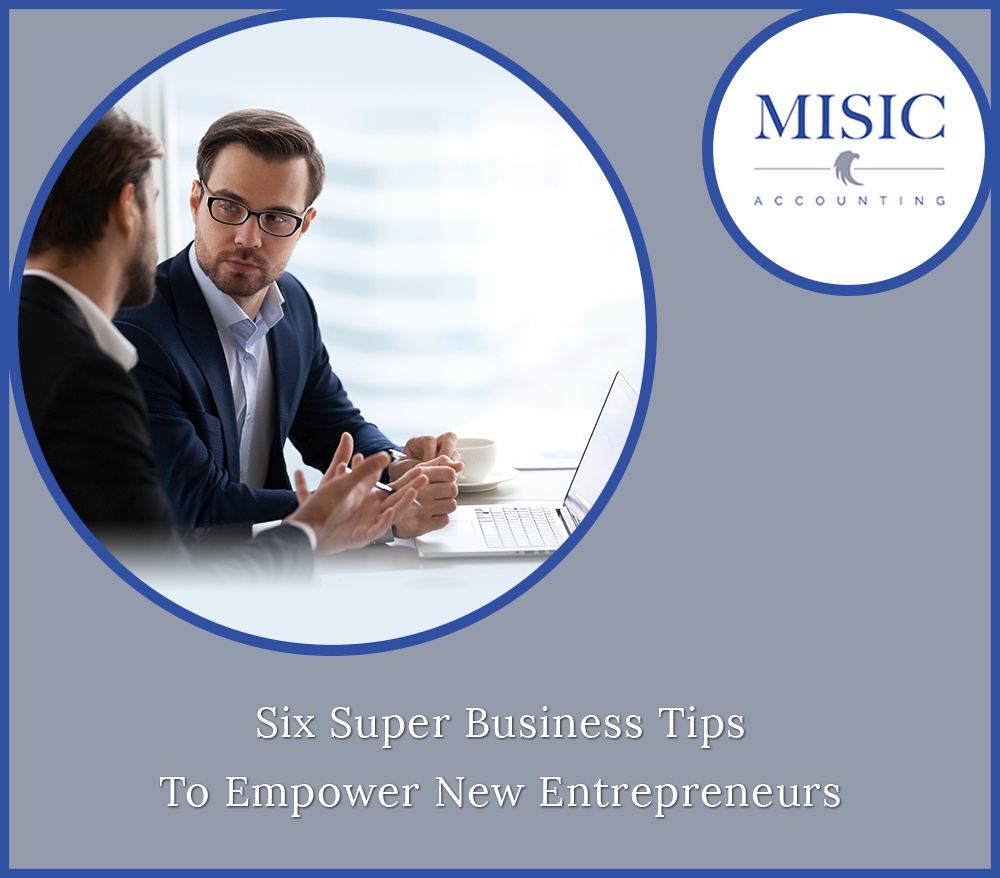 Six Super Business Tips To Empower New Entrepreneurs