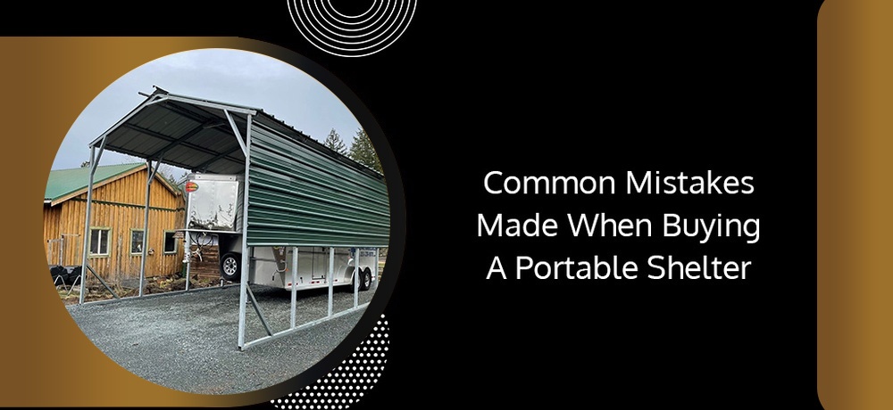 Common-Mistakes-Made-When-Buying-A-Portable-Shelter.jpg